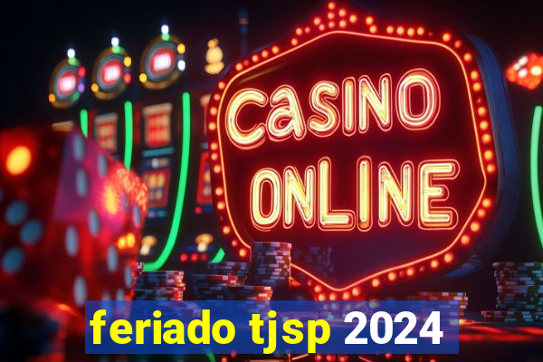 feriado tjsp 2024